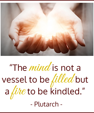 The mind is not a vessel to be filled but a fire to be kindled. Plutarch